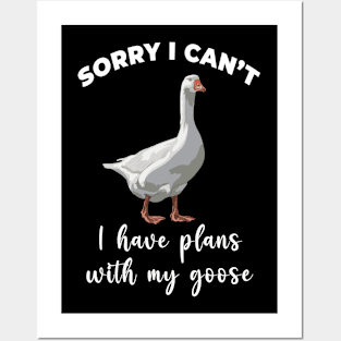 Sorry I Cant I Have Plans With My Goose Posters and Art